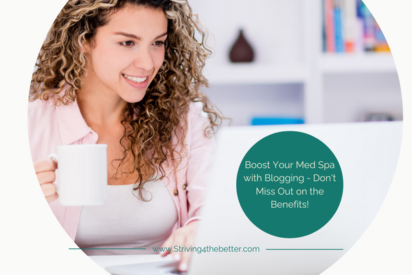 Boost Your Med Spa with Blogging